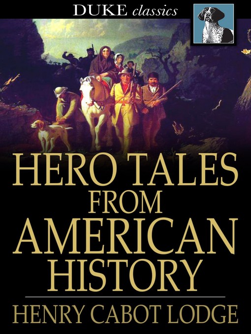 Title details for Hero Tales from American History by Henry Cabot Lodge - Available